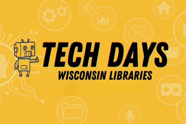 Illustrated robot beside "TECH DAYS WISCONSIN LIBRARIES" text on a yellow background with tech icons.